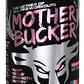 Bucked Up MOTHER BUCKER High-Stimulant Pre-Workout Formula - 20 Servings